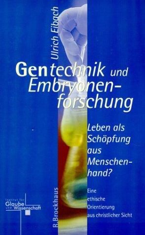 Gentechnik und Embryonenforschung