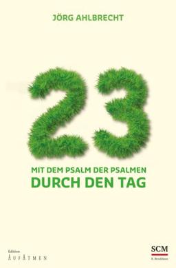 23: Mit dem Psalm der Psalmen durch den Tag