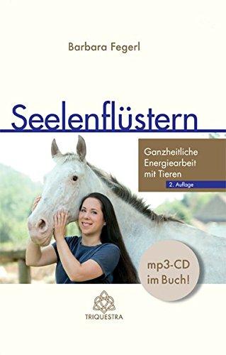 Seelenflüstern: Ganzheitliche Energiearbeit mit Tieren, 2. Auflage