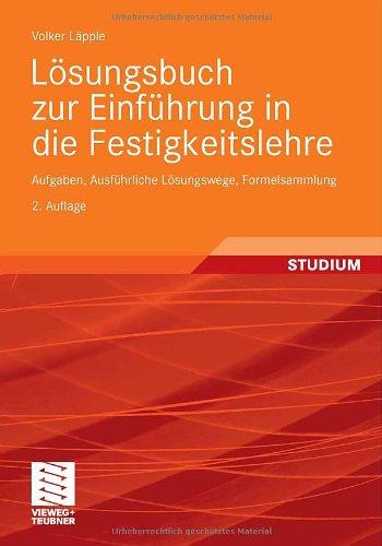 Lösungsbuch zur Einführung in die Festigkeitslehre: Aufgaben, Ausführliche Lösungswege, Formelsammlung