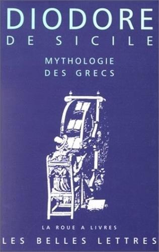 Diodore de Sicile, Mythologie Des Grecs (La Roue a Livres)