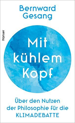 Mit kühlem Kopf: Über den Nutzen der Philosophie für die Klimadebatte