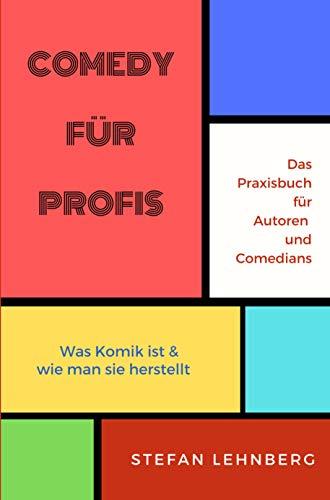 Comedy für Profis: Das Praxisbuch für Autoren und Comedians