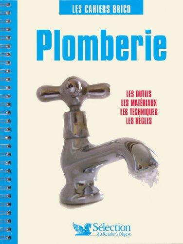 Plomberie : les outils, les matériaux, les techniques, les règles