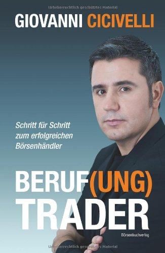 Beruf(ung) Trader: Schritt für Schritt zum erfolgreichen Börsenhändler