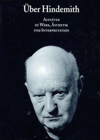 Über Hindemith: Aufsätze zu Werk, Ästhetik und Interpretation