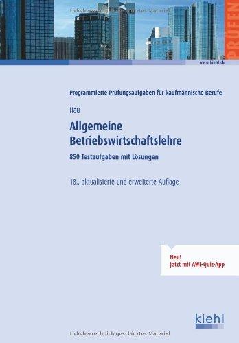 Allgemeine Betriebswirtschaftslehre: 850 Testaufgaben mit Lösungen