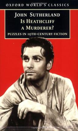 Is Heathcliff a Murderer?: Great Puzzles in Nineteenth-Century Fiction (Oxford World's Classics)