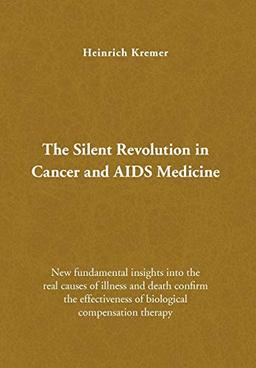 The Silent Revolution in Cancer and AIDS Medicine: New Fundamental Insights into the Real Causes of Illness and Death Confirm the Effectiveness of Biological Compensation Therapy