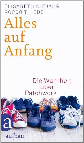 Alles auf Anfang: Die Wahrheit über Patchwork