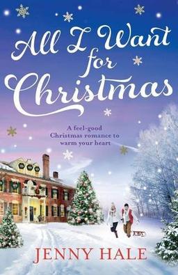 All I Want For Christmas: A feel good Christmas romance to warm your heart