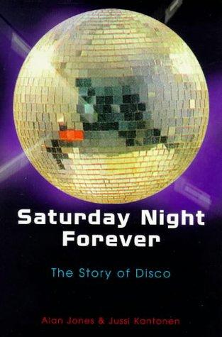 Saturday Night Forever: The Story of Disco