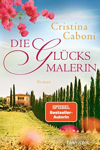 Die Glücksmalerin: Roman