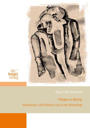 Pflegen in Würde: Hospizkultur und Palliativ Care in der Altenpflege