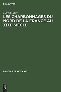 Les charbonnages du nord de la France au XIXe siècle (Industrie et Artisanat, 8, Band 8)