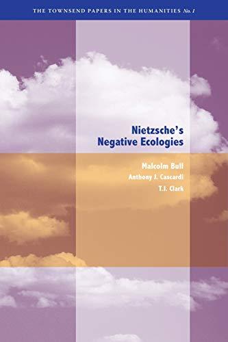 Nietzsche's Negative Ecologies (Townsend Papers in the Humanities, Band 1)