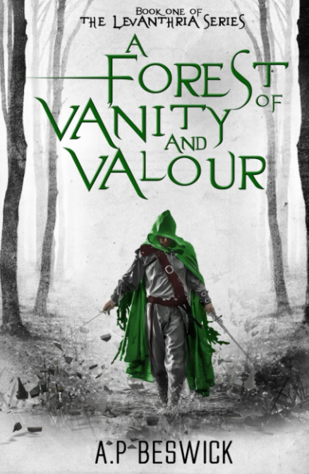 A Forest Of Vanity And Valour (The Levanthria Series, Band 1)