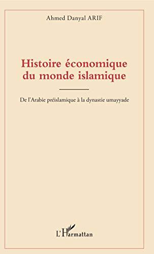 Histoire économique du monde islamique : de l'Arabie préislamique à la dynastie umayyade