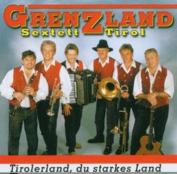 Tirolerland, du Starkes Land