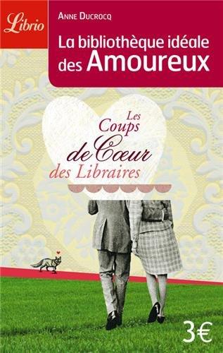 La bibliothèque idéale des amoureux : les coups de coeur des libraires