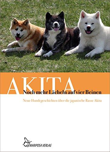 Noch mehr Lächeln auf vier Beinen: Neue Hundegeschichten über die japanische Rasse Akita