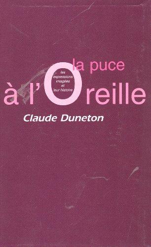 La puce à l'oreille : Les expressions imagées et leur histoire