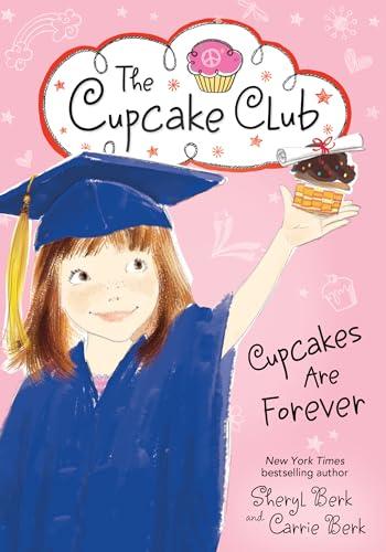 Cupcakes Are Forever (The Cupcake Club, 12, Band 12)