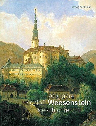 Weesenstein: 700 Jahre Schlossgeschichte. Mit Zeichnungen