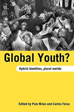 Global Youth?: Hybrid Identities, Plural Worlds