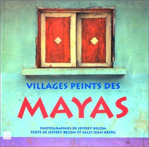 Villages peints des Mayas (Beaux Livres)