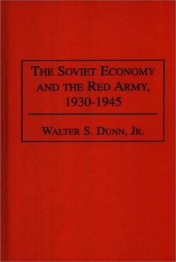 The Soviet Economy and the Red Army, 1930-1945