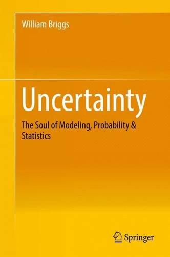 Uncertainty: The Soul of Modeling, Probability & Statistics