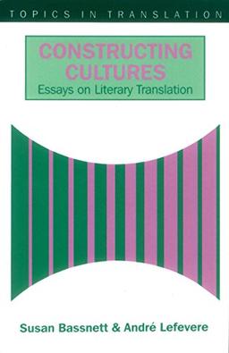 Constructing Cultures: Essay on Literary Translation: Essays on Literary Translation (Topics in Translation)