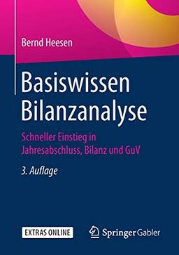 Basiswissen Bilanzanalyse: Schneller Einstieg in Jahresabschluss, Bilanz und GuV