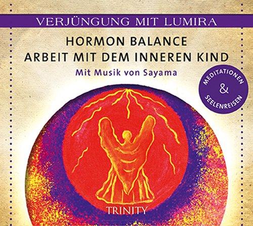 Verjüngung mit Lumira. Hormon-Balance . Arbeit mit dem inneren Kind: Mit Musik von Sayama Meditationen & Seelenreisen