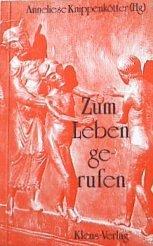 Zum Leben gerufen. Gedanken, Geschichten, Gedichte, Gebete zum Leben