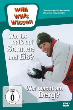 Willi will's wissen - Wer ist heiß auf Schnee & Eis? / Wer wacht am Berg?