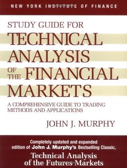 Study Guide to Technical Analysis of the Financial Markets: A Comprehensive Guide to Trading Methods and Applications (New York Institute of Finance S)