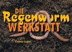 Die Regenwurm-Werkstatt