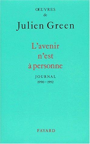 Oeuvres de Julien Green. Journal. Vol. 15. L'avenir n'est à personne : 1990-1992