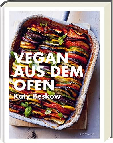 Vegan aus dem Ofen - Kochbuch für den Feierabend - Schnelle Rezepte aus dem Ofen (Vegane Kochbücher - Katy Beskow)