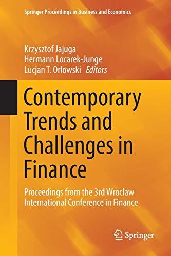 Contemporary Trends and Challenges in Finance: Proceedings from the 3rd Wroclaw International Conference in Finance (Springer Proceedings in Business and Economics)