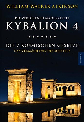 Kybalion 4 - Die 7 kosmischen Gesetze: Das Vermächtnis des Meisters