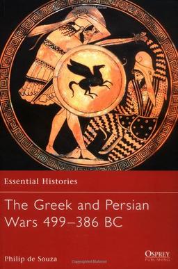 The Greek and Persian Wars 499-386 BC (Essential Histories, Band 36)