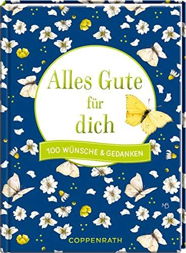 Alles Gute für dich: 100 Wünsche & Gedanken