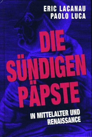 Die sündigen Päpste. Im Mittelalter und Renaissance