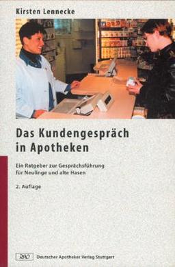 Das Kundengespräch in Apotheken. Ein Ratgeber zur Gesprächsführung für Neulinge und alte Hasen