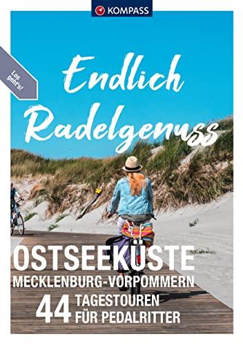 KOMPASS Endlich Radelgenuss - Ostseeküste Mecklenburg-Vorpommern: 44 Tagestouren für Pedalritter