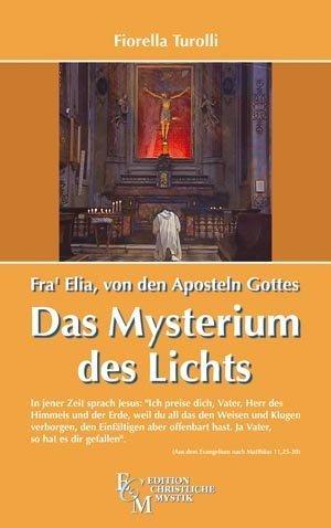 Fra' Elia von den Aposteln Gottes - Das Mysterium des Lichts: In jener Zeit sprach Jesus. "Ich preise dich, Vater, Herr des Himmels und der Erde,weil ... hast. Ja Vater, so hat es dir gefallen"