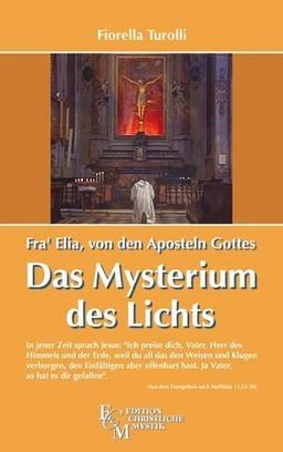 Fra' Elia von den Aposteln Gottes - Das Mysterium des Lichts: In jener Zeit sprach Jesus. "Ich preise dich, Vater, Herr des Himmels und der Erde,weil ... hast. Ja Vater, so hat es dir gefallen"